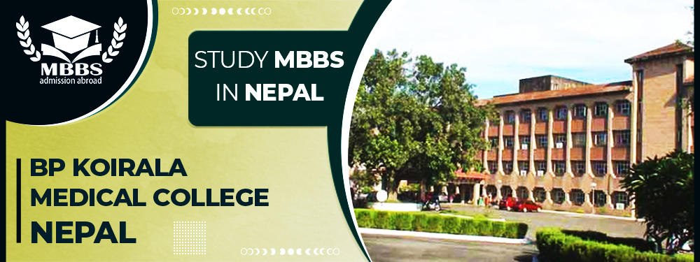 BP Koirala Medical College Nepal | MBBS in Nepal | NMC Approved