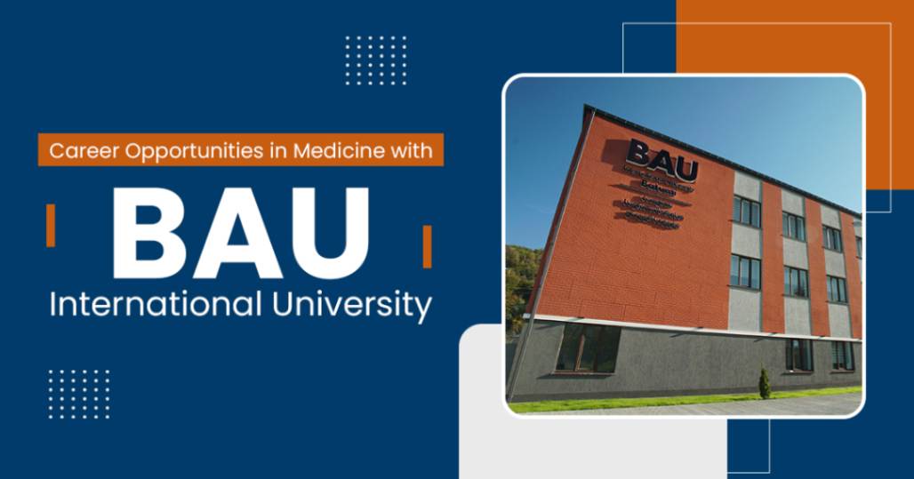 Career Opportunities in Medicine with BAU International University