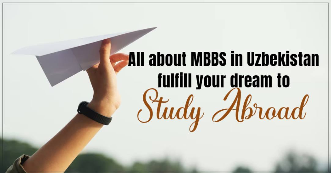 All about MBBS in Uzbekistan: fulfill  your dream to study abroad