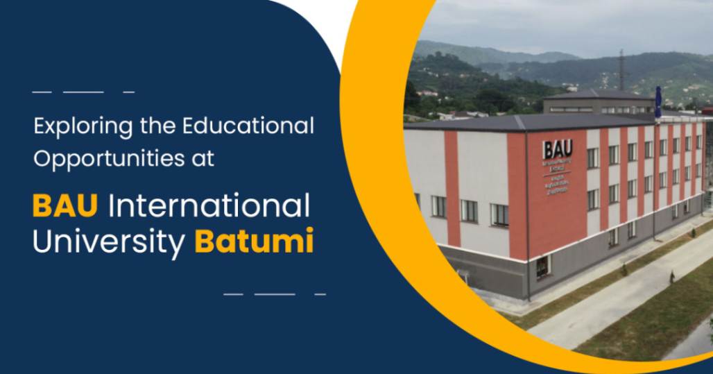 Exploring the Educational Opportunities at BAU International University Batumi
