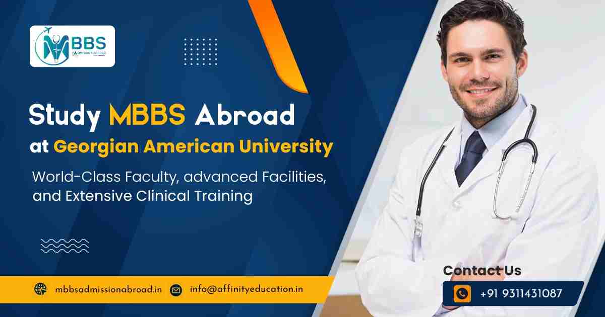 Study MBBS Abroad at Georgian American University: World-Class Faculty, advanced Facilities, and Extensive Clinical Training