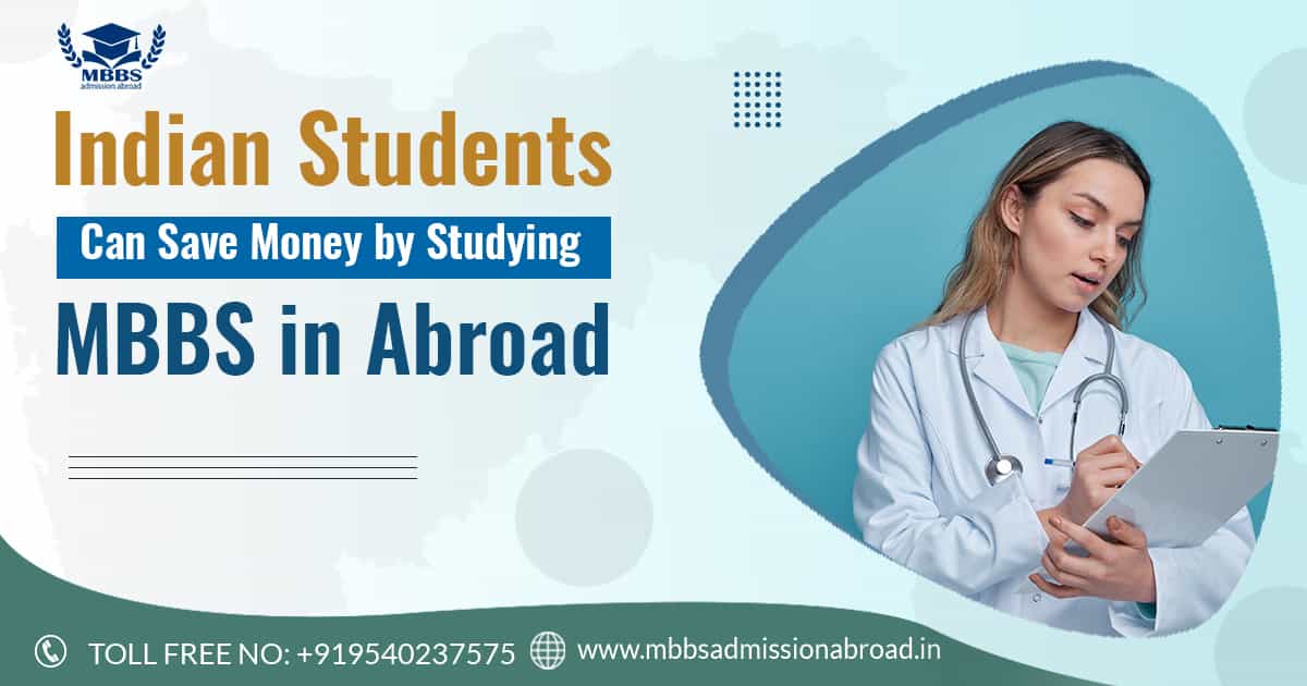 Indian Students Can Save Money By Studying MBBS In Abroad
