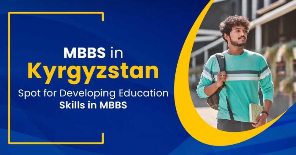 MBBS in Kyrgyzstan: Spot for developing education skills in MBBS
